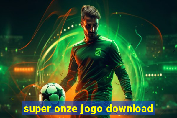 super onze jogo download